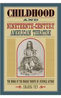 Childhood and Nineteenth-Century American Theatre: The Work of the Marsh Troupe of Juvenile Actors