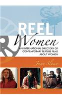 Reel Women: An International Directory of Contemporary Feature Films about Women