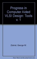 Progress in Computer-Aided VLSI Design, Volume One