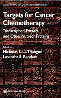 Targets for Cancer Chemotherapy: Transcription Factors and Other Nuclear Proteins