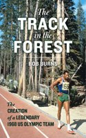 Track in the Forest: The Creation of a Legendary 1968 Us Olympic Team