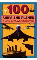 100 Ships and Planes That Shaped World History