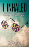 I Inhaled: Rantings, Ramblings and Ravings of a Hippie Lawyer