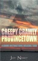 Creepy Crawly Provincetown: A Grave Distractions Walking Tour