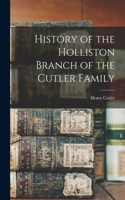 History of the Holliston Branch of the Cutler Family