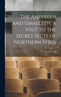 Ansyreeh and Ismaeleeh, a Visit to the Secret Sects of Northern Syria