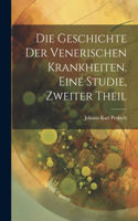 Die Geschichte der venerischen Krankheiten. Eine Studie, zweiter Theil