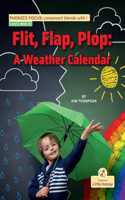 Flit, Flap, Plop: A Weather Calendar: (My Nonfiction Decodable Readers)