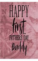 Happy First Fathers Day Daddy: Dad Appreciation Journal & Notebook Love Dad Father's Day Card Gift Alternative Memories and Keepsake Rose Gold Compass