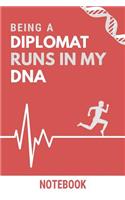 Being a Diplomat Runs In My DNA Notebook