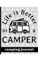 Life Is Better In A Camper - Camping Journal: Ultimate Journal For Campers With Graphic RV Cover Design - Keep track of Campsites, What To Pack, Meals, Activities & So Much More