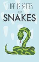 Life Is Better With Snakes