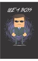 Like A Boss Notebook Journal