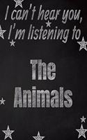 I can't hear you, I'm listening to The Animals creative writing lined notebook