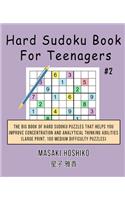 Hard Sudoku Book For Teenagers #2: The Big Book Of Hard Sudoku Puzzles That Helps You Improve Concentration And Analytical Thinking Abilities (Large Print, 100 Medium Difficulty Puzzl
