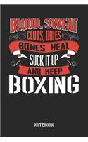 Blood clots sweat dries bones heal. Suck it up and keep Boxing: Blank Pages Notebook / Memory Journal Book / Journal For Work / Soft Cover / Glossy / 6 x 9 / 120 Pages