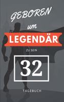 Geboren um LEGENDÄR zu sein 32 TAGEBUCH: A5 I Lustiges Geschenk zum 32 Geburtstag I Liniert I 120 Seiten 6x9 Tagebuch I Reisetagbuch I Skizzenbuch I Geschenkidee