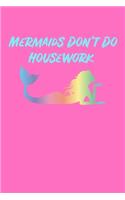 Mermaids Dont Do Housework