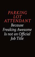 Parking Lot Attendant Because Freaking Awesome Is Not An Official Job Title