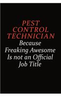 Pest Control Technician Because Freaking Awesome Is Not An Official Job Title: Career journal, notebook and writing journal for encouraging men, women and kids. A framework for building your career.