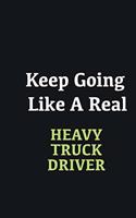 Keep Going Like a Real Heavy truck driver: Writing careers journals and notebook. A way towards enhancement