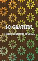 So Grateful 12 Week Gratitude Journal