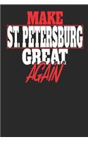Make St. Petersburg Great Again: St. Petersburg Notebook St. Petersburg Vacation Journal Handlettering Diary I Logbook 110 Journal Paper Pages 6 X 9