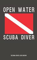 Open Water Scuba Diver: Scuba Dive Log Book 100 Dives (6 X 9)
