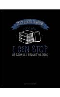 I'm Not Addicted To Reading I Can Stop As Soon As I Finish This Book: Maintenance Log Book(517 Maintenance Log Book)
