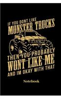 If You Dont Like Monster Trucks Then You Probably Wont Like Me And Im Ok With That Notebook