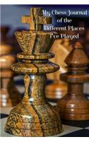 My Chess Journal of the Different Places I've Played