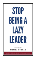 Stop Being a Lazy Leader