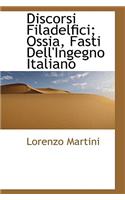 Discorsi Filadelfici; Ossia, Fasti Dell'ingegno Italiano: (English)