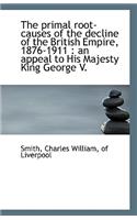 The Primal Root-Causes of the Decline of the British Empire, 1876-1911