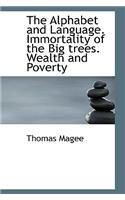 The Alphabet and Language. Immortality of the Big Trees. Wealth and Poverty: (English)