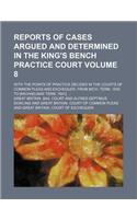 Reports of Cases Argued and Determined in the King's Bench Practice Court Volume 8; With the Points of Practice Decided in the Courts of Common Pleas and Exchequer, from Mich. Term, 1830 to [Michaelmas Term, 1841] ...
