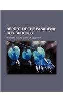 Report of the Pasadena City Schools: (English)