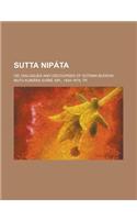 Sutta Nip Ta; Or, Dialogues and Discourses of Gotama Buddha: (English)