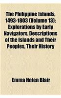 The Philippine Islands, 1493-1803 Volume 13; Explorations by Early Navigators, Descriptions of the Islands and Their Peoples, Their History and Record