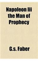 Napoleon III the Man of Prophecy