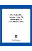 Die Rechte Der Actionare Und Die Haftbarkeit Des Aufsichtsraths (1881)