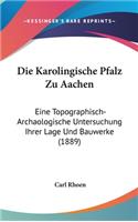 Die Karolingische Pfalz Zu Aachen