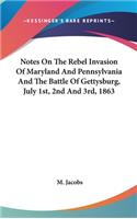 Notes On The Rebel Invasion Of Maryland And Pennsylvania And The Battle Of Gettysburg, July 1st, 2nd And 3rd, 1863
