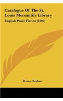 Catalogue of the St. Louis Mercantile Library: English Prose Fiction (1892)