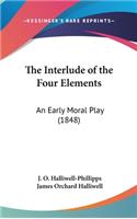 The Interlude of the Four Elements: An Early Moral Play (1848)