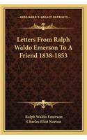 Letters From Ralph Waldo Emerson To A Friend 1838-1853: (English)
