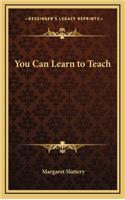 You Can Learn to Teach