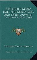 Hundred Merry Tales And Merry Tales And Quick Answers: Shakespeare Jest-Books (1864)