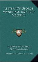 Letters of George Wyndham, 1877-1913 V2 (1915)