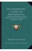 Elementary Course of Mathematics: Designed Principally for Students of the University of Cambridge (1846)